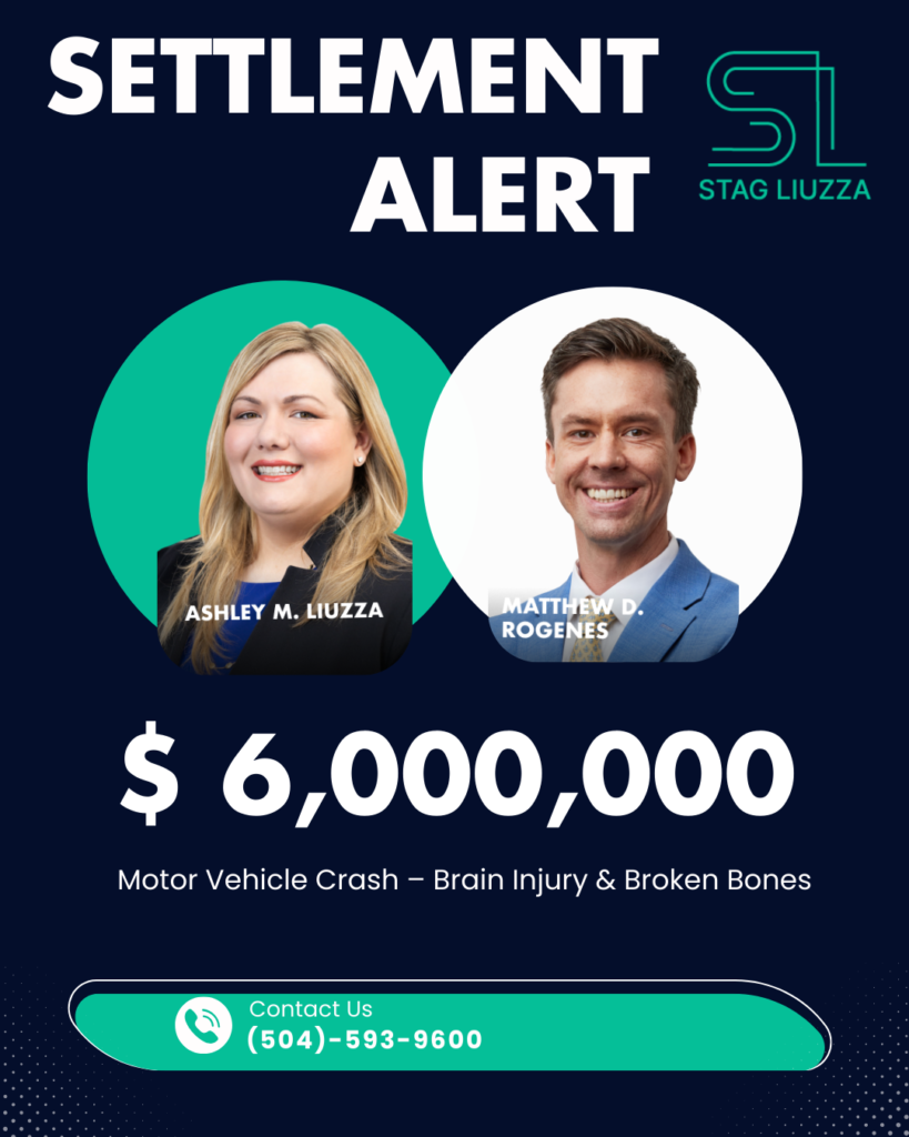 Stag Liuzza Settlement Alert showing a 6 million dollar win for the victim of a motor vehicle crash